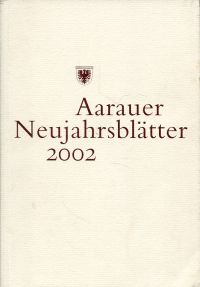 Ortsbürgergemeinde Aarau (Hrsg.): Aarauer Neujahrsblätter 2002. (Umschlag)