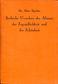 Sperber, Seelischen Ursachen des Alterns, der Jugendlichkeit und der Schönheit. (Umschlag)