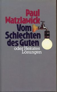 Watzlawick, Vom Schlechten des Guten oder Hekates Lösungen. (Umschlag)