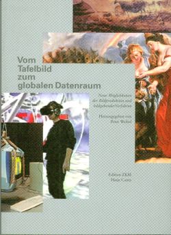Weibel, Vom Tafelbild zum globalen Datenraum. (Einband)
