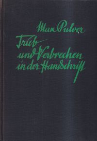 Pulver, Trieb und Verbrechen in der Handschrift. (Umschlag)