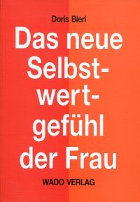 Bieri, Das neue Selbstwertgefühl der Frau. (Umschlag)