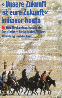 "Unsere Zukunft ist eure Zukunft" - Indianer heute. (Umschlag)