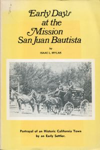 Mylar, Early Days at the Mission San Juan Bautista. (Umschlag)