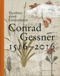 Leu, Facetten eines Universums - Conrad Gessner 1516-2016. (Umschlag)