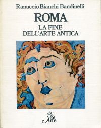 Bianchi Bandinelli, Roma. La fine dell'arte antica. (Umschlag)