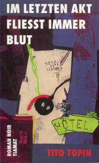 Topin, Im letzten Akt fliesst immer Blut. (Umschlag)