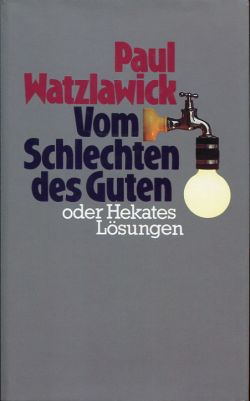 Watzlawick, Vom Schlechten des Guten oder Hekates Lösungen. (Einband)
