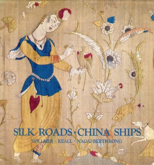 Vollmer, Silk Roads, China Ships. (Umschlag)