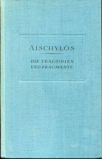 Aeschylos: Die Tragödien und Fragmente. (Umschlag)
