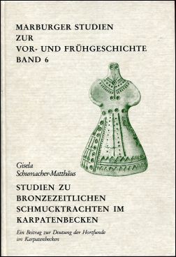 Schumacher-Matthäus, Studien zu bronzezeitlichen Schmucktrachten im Karpatenbeck (Einband)