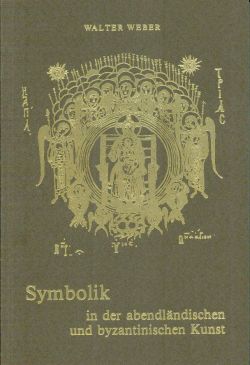 Weber, Symbolik in der abendländischen und byzantinischen Kunst. (Einband (Band 1 von 2))