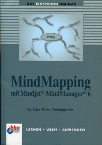 Rehn-Göstenmeier, Das Einsteigerseminar Mindmapping mit Mindjet-MindManager 6. (Umschlag)