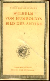 Stadler, Wilhelm von Humboldts Bild der Antike. (Umschlag)