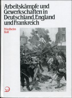 Boll, Arbeitskämpfe und Gerwerkschaften in Deutschland, England und Frankreich. (Einband)