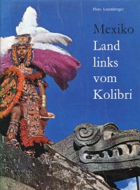 Leuenberger, Mexiko, Land links vom Kolibri. (Umschlag)