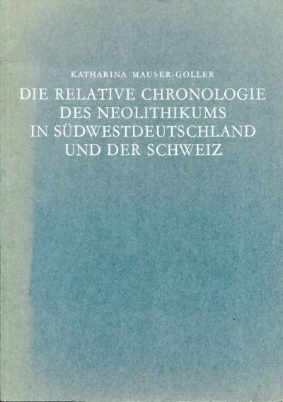 Mauser-Goller, Die relative Chronologie des Neolithikums in Südwestdeutschland u (Einband)