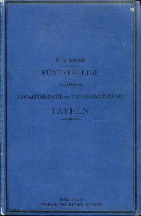 Gauss, Fünfstellige vollständige logarithmische und trigonometrische Tafeln zum (Umschlag)