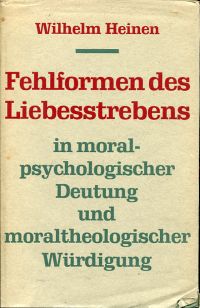 Heinen, Fehlformen des Liebesstrebens in moralpsychologischer Deutung und moralt (Umschlag)