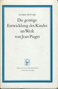 Petter, Die geistige Entwicklung des Kindes im Werk von Jean Piaget. (Umschlag)
