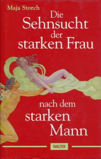 Storch, Die Sehnsucht der starken Frau nach dem starken Mann. (Umschlag)