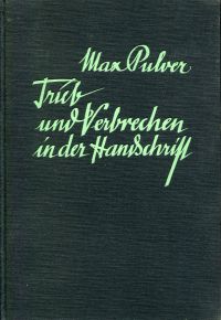 Pulver, Trieb und Verbrechen in der Handschrift. (Umschlag)
