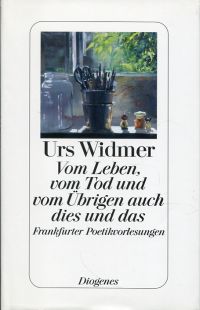 Widmer, Vom Leben, vom Tod und vom Übrigen auch dies und das. (Umschlag)