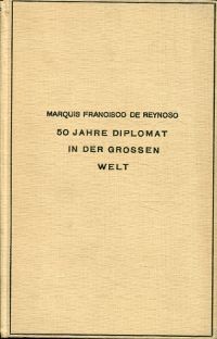 Reynoso, 50 Jahre Diplomat in der Grossen Welt. (Umschlag)