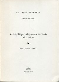 Salamin, La république indépendante du Valais. 1802-1810. L'évolution politique. (Umschlag)