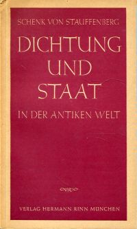 Schenk von Stauffenberg, Dichtung und Staat in der antiken Welt. (Umschlag)