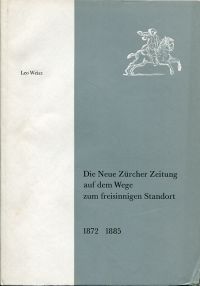Weisz, Die Neue Zürcher Zeitung auf dem Wege zum freisinnigen Standort. (Umschlag)