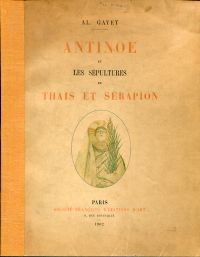 Gayet, Antinoë et les sépultures de Thaïs et Sérapion. (Umschlag)