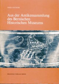 Jucker, Aus der Antikensammlung des Bernischen Historischen Museums. (Umschlag)