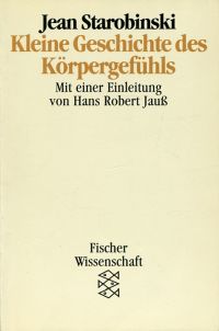 Starobinski, Kleine Geschichte des Körpergefühls. (Umschlag)