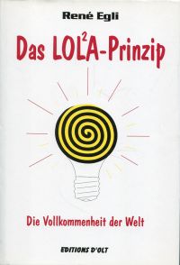 Egli, Das LOLA-Prinzip oder die Vollkommenheit der Welt. (Umschlag)