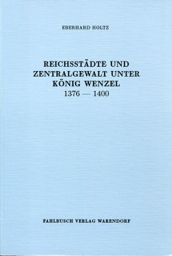 Holtz, Reichsstädte und Zentralgewalt unter König Wenzel. (Einband)