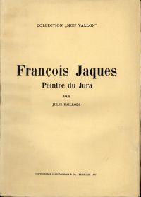 Baillods, François Jaques, peintre du Jura. (Umschlag)