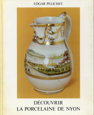 Pelichet, Découvrir la porcelaine de Nyon. (Umschlag)