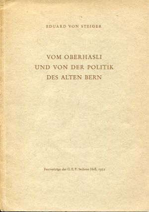 Steiger, Vom Oberhasli und von der Politik des alten Bern. (Einband)