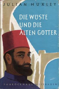 Huxley, Die Wüste und die alten Götter. (Umschlag)