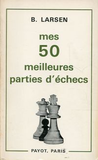 Larsen, Mes 50 meilleures parties d'échecs (1948-1969). (Umschlag)