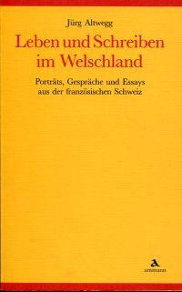 Altwegg, Leben und Schreiben im Welschland. (Umschlag)