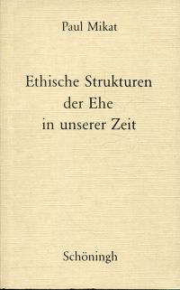 Mikat, Ethische Strukturen der Ehe in unserer Zeit. (Umschlag)