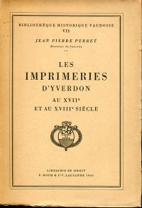 Perret, Les Imprimeries d'Yverdon au XVIIe et au XVIIIe siècle. (Umschlag)