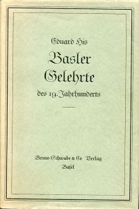 His, Basler Gelehrte des 19. Jahrhunderts. (Umschlag)