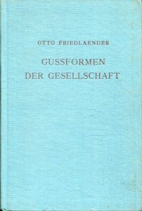 Friedlaender, Gussformen der Gesellschaft. (Umschlag)