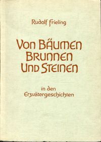Frieling, Von Bäumen, Brunnen und Steinen in den Erzvätergeschichten. (Umschlag)