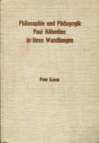 Kamm, Philosophie und Pädagogik Paul Häberlins in ihren Wandlungen. (Umschlag)