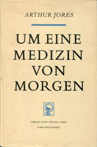 Jores, Um eine Medizin von morgen. (Umschlag)