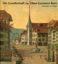 Steiger, Die Gesellschaft zu Ober-Gerwern Bern. (Umschlag)